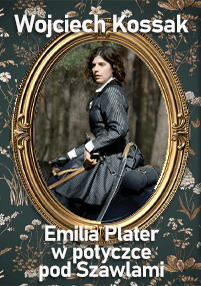 Kobieta w historycznym stroju jedzie konno w lesie, w ozdobnej owalnej ramie. Na tle kwiatów znajduje się polski tekst: Wojciech Kossak i Emilia Plater w potyczce pod Szawlami.