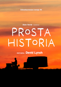Osoba jedzie na kosiarce, ciągnąc małą przyczepę na tle pomarańczowego zachodu słońca. Polski tytuł filmu Prosta historia i nazwisko reżysera, Davida Lyncha, pojawiają się dużymi białymi literami.